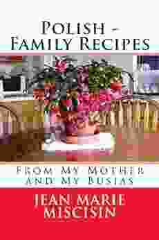 Polish Family Recipes Jean Marie Miscisin