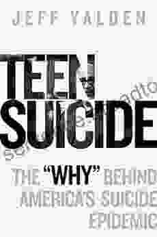 Teen Suicide: The Why Behind America S Suicide Epidemic
