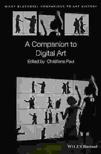 A Companion To Digital Art (Blackwell Companions To Art History)