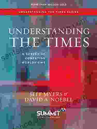 Understanding the Times: A Survey of Competing Worldviews