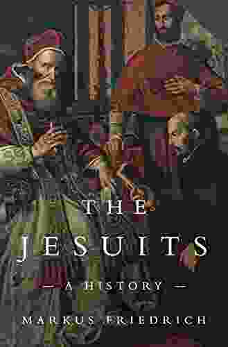 The Jesuits: A History Markus Friedrich