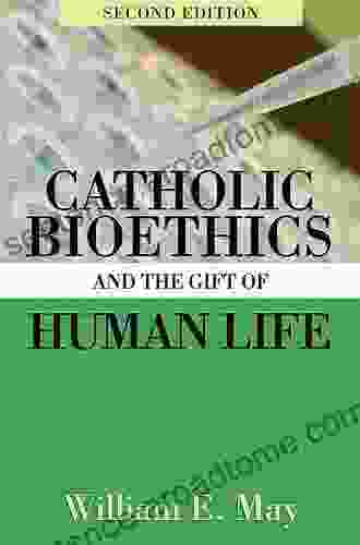 Catholic Bioethics And The Gift Of Human Life 2nd Edition