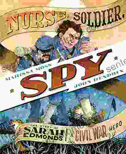 Nurse Soldier Spy: The Story of Sarah Edmonds a Civil War Hero