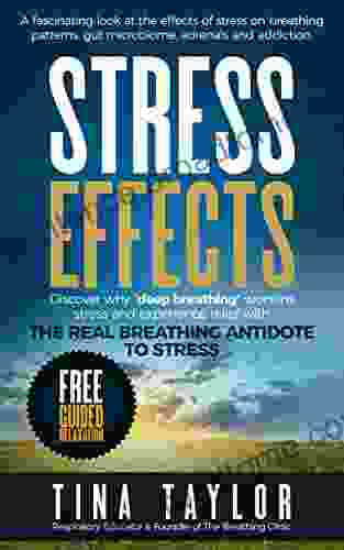 Stress Effects: A Fascinating Look At The Effects Of Stress On Breathing Patterns Gut Microbiome Adrenals And Addiction
