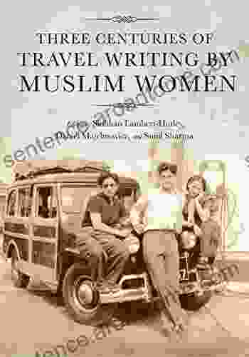 Three Centuries Of Travel Writing By Muslim Women