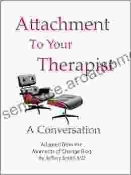 Attachment To Your Therapist: A Conversation