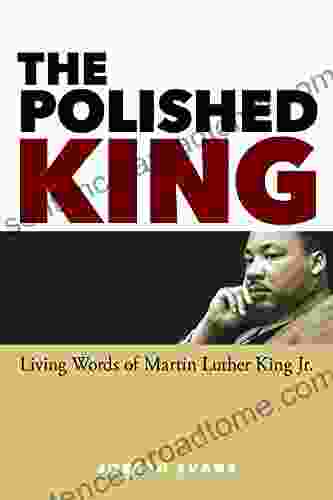 The Polished King: Living Words Of Martin Luther King Jr