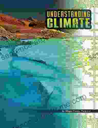 Understanding Climate (Discover Meteorology) Megan Cooley Peterson