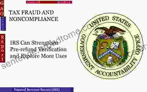 TAX FRAUD AND NONCOMPLIANCE: IRS Can Strengthen Pre Refund Verification And Explore More Uses (GAO DOTreasury)