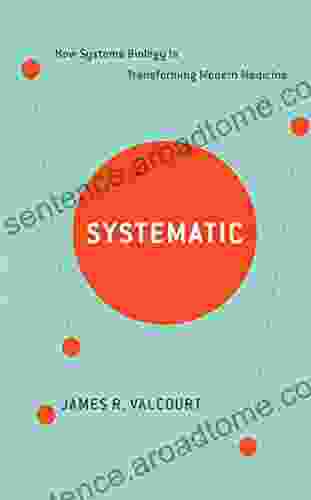 Systematic: How Systems Biology Is Transforming Modern Medicine