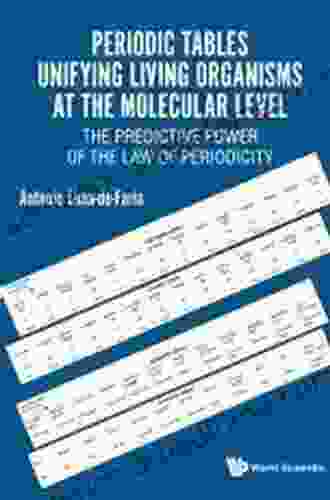 Periodic Tables Unifying Living Organisms At The Molecular Level: The Predictive Power Of The Law Of Periodicity (Biochemistry Biological Chemis)