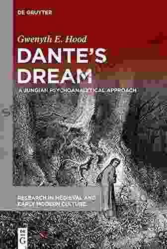 Dante S Dream: A Jungian Psychoanalytical Approach (Research In Medieval And Early Modern Culture 30)