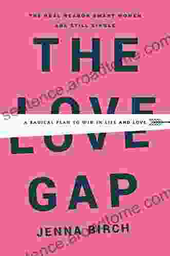 The Love Gap: A Radical Plan To Win In Life And Love