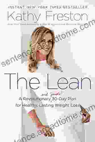 The Lean: A Revolutionary (and Simple ) 30 Day Plan For Healthy Lasting Weight Loss