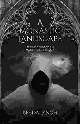 A Monastic Landscape: The Cistercians In Medieval Ireland