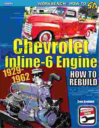 Chevrolet Inline 6 Engine 1929 1962: How To Rebuild
