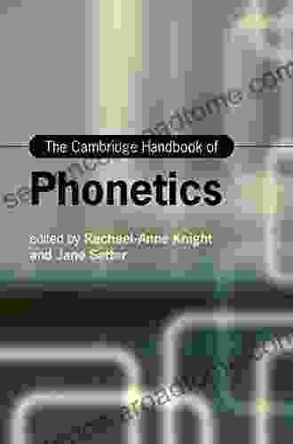 The Cambridge Handbook Of Phonetics (Cambridge Handbooks In Language And Linguistics)