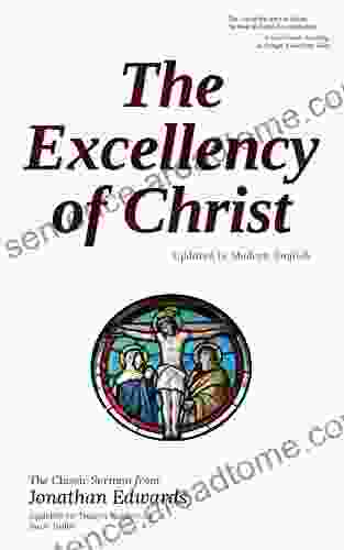 The Excellency Of Christ: Updated To Modern English