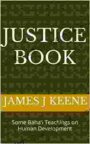 Justice Book: Some Baha I Teachings On Human Development (Baha I Themes)