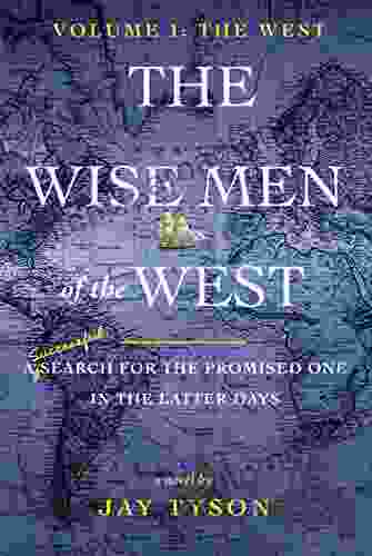 The Wise Men Of The West: A ^Successful^ Search For The Promised One In The Latter Days