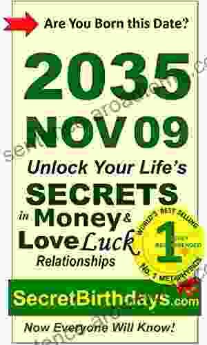 Born 2035 Nov 09? Your Birthday Secrets to Money Love Relationships Luck: Fortune Telling Self Help: Numerology Horoscope Astrology Zodiac Destiny Science Metaphysics (20351109)