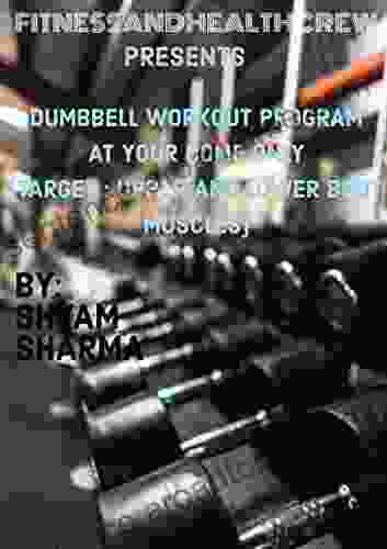 DUMBBELL WORKOUT PROGRAM AT YOUR HOME: UPPER AND LOWER MUSCLE EXERCISES