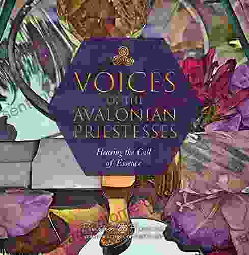 Voices Of The Avalonian Priestesses: Hearing The Call Of Essence