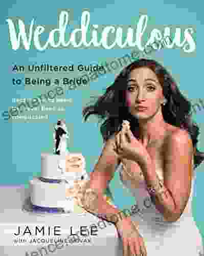 Weddiculous: An Unfiltered Guide To Being A Bride