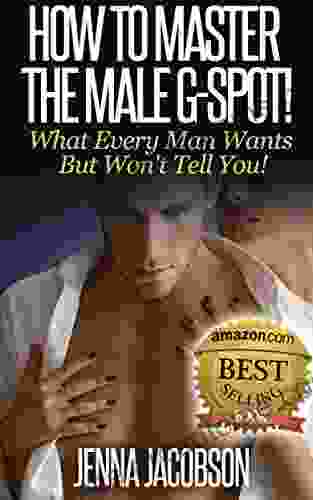 How To Master The Male G Spot : What Every Man Wants But Won T Tell You