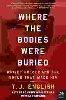 Where The Bodies Were Buried: Whitey Bulger And The World That Made Him