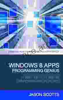 Windows 8 Apps Programming Genius: 7 Easy Steps To Master Windows 8 Apps In 30 Days: Learning How to Use Windows 8 Efficiently