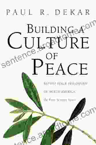 Building a Culture of Peace: Baptist Peace Fellowship of North America the First Seventy Years