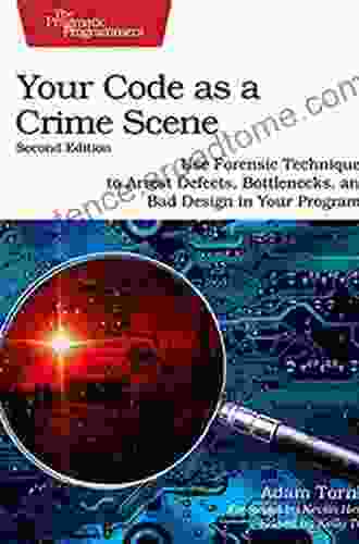 Your Code As A Crime Scene: Use Forensic Techniques To Arrest Defects Bottlenecks And Bad Design In Your Programs (The Pragmatic Programmers)